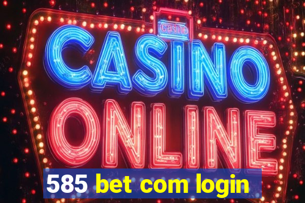 585 bet com login